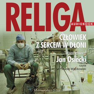 Religa. Człowiek z sercem w dłoni &ndash; audiobook