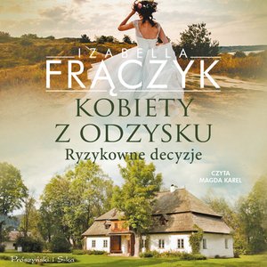 Kobiety z odzysku. Ryzykowne decyzje – audiobook