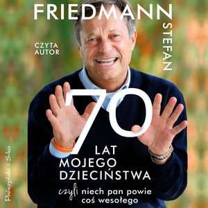 70 lat mojego dzieciństwa, czyli niech pan powie coś wesołego – audiobook