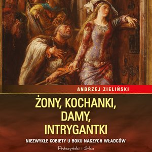 Żony, kochanki, damy, intrygantki – audiobook