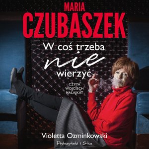 Maria Czubaszek. W coś trzeba nie wierzyć – audiobook