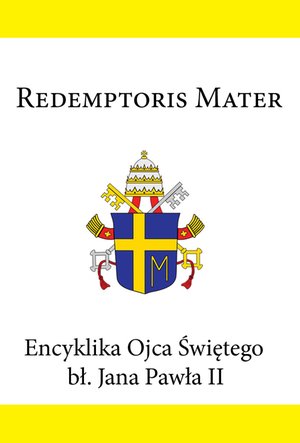 Redemptoris Mater. Encyklika Ojca Świętego bł. Jana Pawła II  – ebook