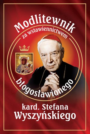 Modlitewnik za wstawiennictwem błogosławionego kard. Stefana Wyszyńskiego – ebook