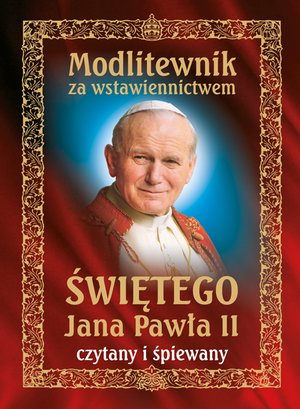 Modlitewnik za wstawiennictwem świętego Jana Pawła II czytany i śpiewany – audiobook