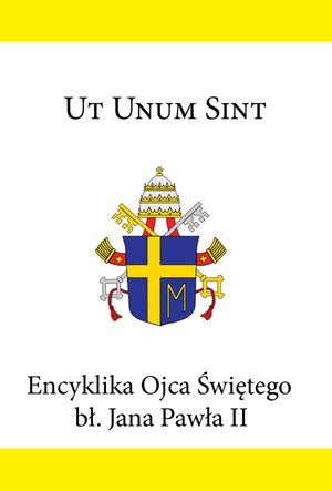 Ut unum sint. Encyklika Ojca Świętego bł. Jana Pawła II – ebook