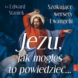 Jezu, jak mogłeś to powiedzieć... – audiobook