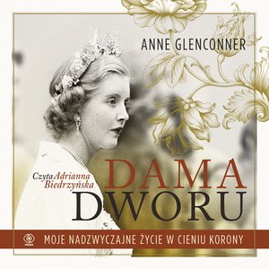Dama dworu. Moje nadzwyczajne życie w cieniu Korony – audiobook
