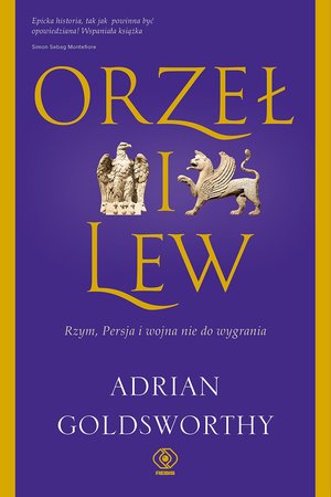 Dokument, literatura faktu, reportaże, biografie: Orzeł i lew. Rzym, Persja i wojna nie do wygrania – ebook