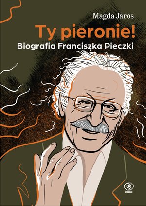 Ty pieronie! Biografia Franciszka Pieczki – ebook