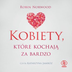 Kobiety, które kochają za bardzo – audiobook
