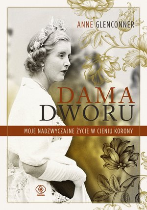 Dama dworu. Moje nadzwyczajne życie w cieniu Korony – ebook