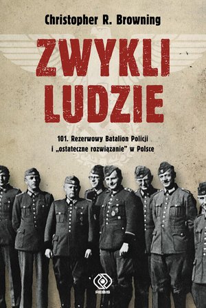 Zwykli ludzie. 101. Rezerwowy Batalion Policji i "ostateczne rozwiązanie" w Polsce – ebook