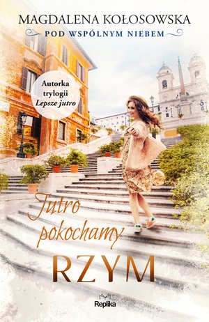 Pod wspólnym niebem 3: Jutro pokochamy Rzym. Pod wspólnym niebem – ebook