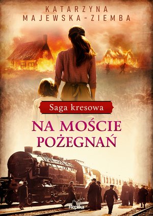 Saga kresowa 2: Na moście pożegnań – ebook