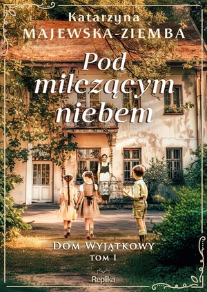 Dom wyjątkowy 1: Pod milczącym niebem. Dom wyjątkowy, tom 1 &ndash; ebook