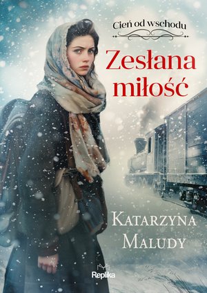 Zesłana miłość. Cień od wschodu, tom 1 – ebook