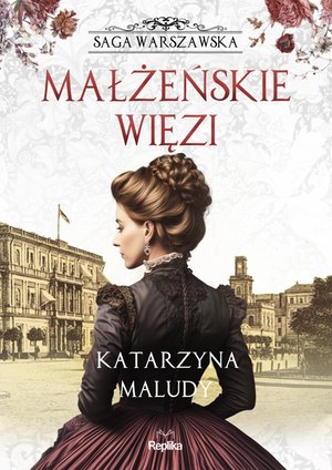 Saga warszawska 4: Małżeńskie więzi. Saga warszawska, tom 4 – ebook