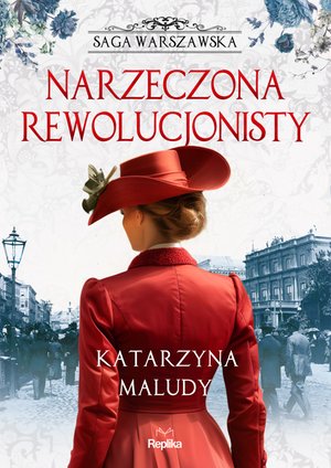 Saga warszawska 5: Narzeczona rewolucjonisty. Saga warszawska, tom 5 – ebook