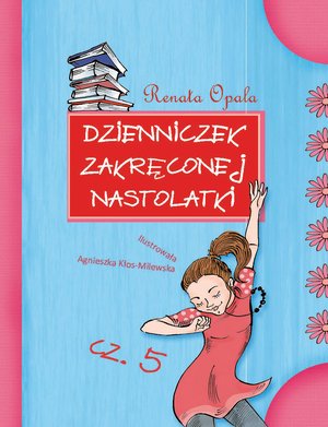 Dzienniczek zakręconej nastolatki cz.5 – ebook