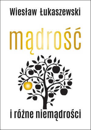 Mądrość i różne niemądrości – ebook