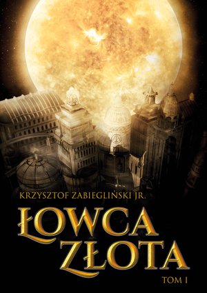 Łowcy Złota tom I: Łowca Złota, tom I – ebook