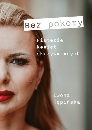 Bez pokory Historie kobiet skrzywdzonych – ebook