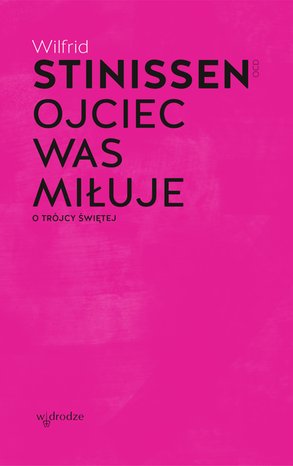 Ojciec was miłuje. O Trójcy Świętej – ebook