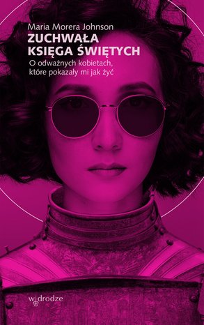 Zuchwała księga świętych. O odważnych kobietach, które pokazały mi jak żyć – ebook