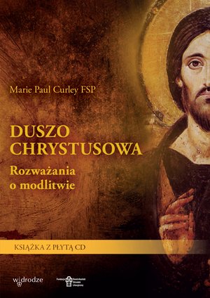 Duszo Chrystusowa. Rozważania o modlitwie – ebook