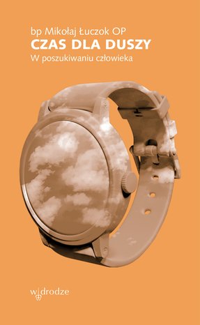 Czas dla duszy. W poszukiwaniu człowieka – ebook