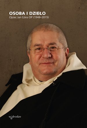 Osoba i dzieło. Ojciec Jan Góra OP (1948-2015) – ebook
