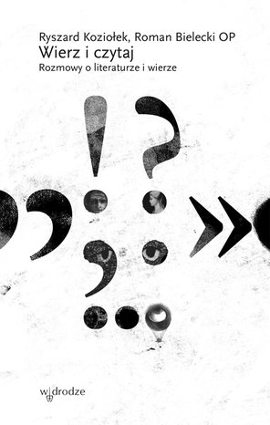 Wierz i czytaj. Rozmowy o literaturze i wierze &ndash; ebook