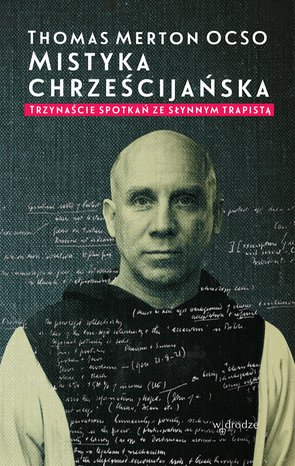 Mistyka chrześcijańska. Trzynaście spotkań ze słynnym trapistą – ebook