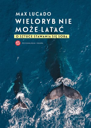 Wieloryb nie może latać. O sztuce stawania się sobą – ebook