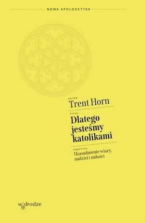 Dlatego jesteśmy katolikami. Uzasadnienie wiary, nadziei i miłości – ebook
