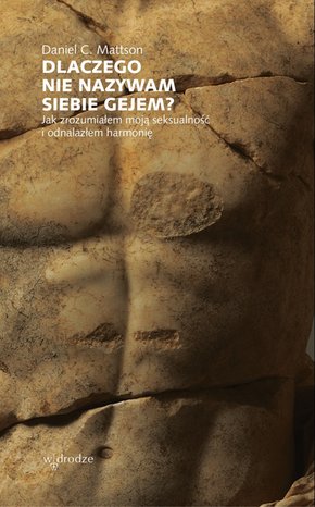 Dlaczego nie nazywam siebie gejem? Jak zrozumiałem moją seksualność i odnalazłem harmonię – ebook