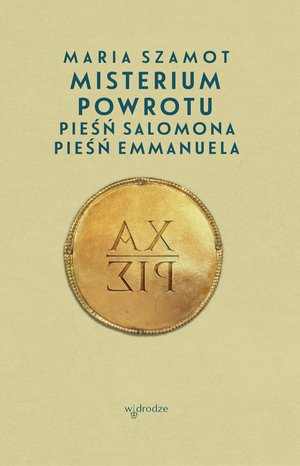 Misterium powrotu. Pieśń Salomona, Pieśń Emmanuela – ebook