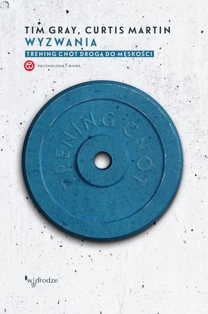 Wyzwania. Trening cnót drogą do męskości – ebook