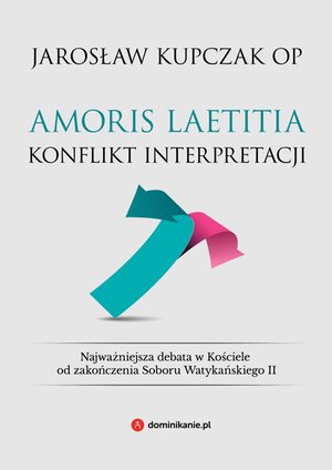 Amoris laetitia. Konflikt interpretacji – ebook
