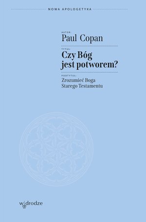 Czy Bóg jest potworem? Zrozumieć Boga Starego Testamentu – ebook