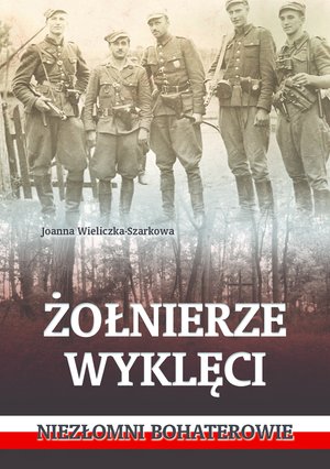 Żołnierze wyklęci. Niezłomni bohaterowie – ebook