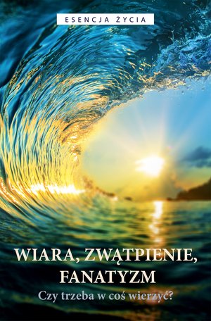 Wiara, zwątpienie, fanatyzm – ebook