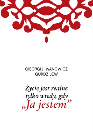 Życie jest realne tylko wtedy, gdy „Ja jestem” – ebook
