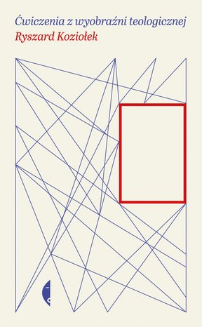 Ćwiczenia z wyobraźni teologicznej &ndash; ebook