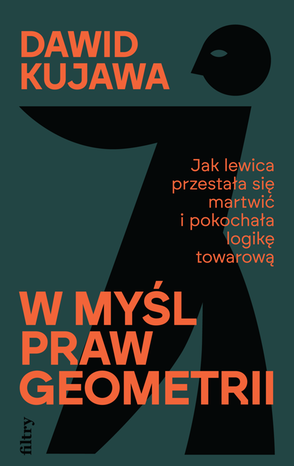 W myśl praw geometrii. Jak lewica przestała się martwić i pokochała logikę towarową – ebook
