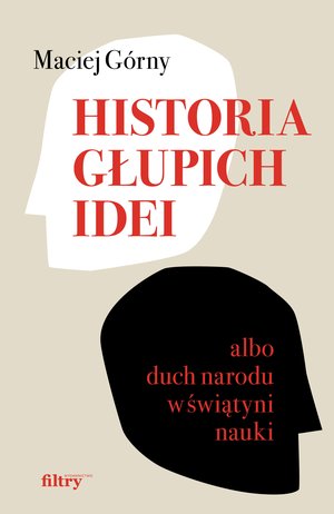 Historia głupich idei albo duch narodu w świątyni nauki – ebook