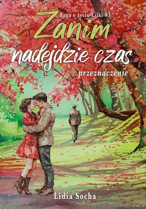 Saga o życiu Lilki 3: Zanim nadejdzie czas. &ndash; ebook