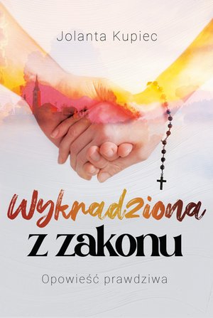 Wykradziona z zakonu. Opowieść prawdziwa – ebook