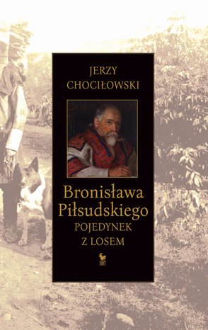 Bronisława Piłsudskiego pojedynek z losem – ebook
