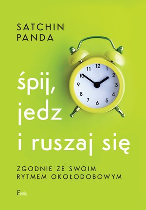 Śpij, jedz i ruszaj się zgodnie ze swoim rytmem okołodobowym – ebook